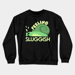 Feeling Sluggish Night Shift Worker Crewneck Sweatshirt